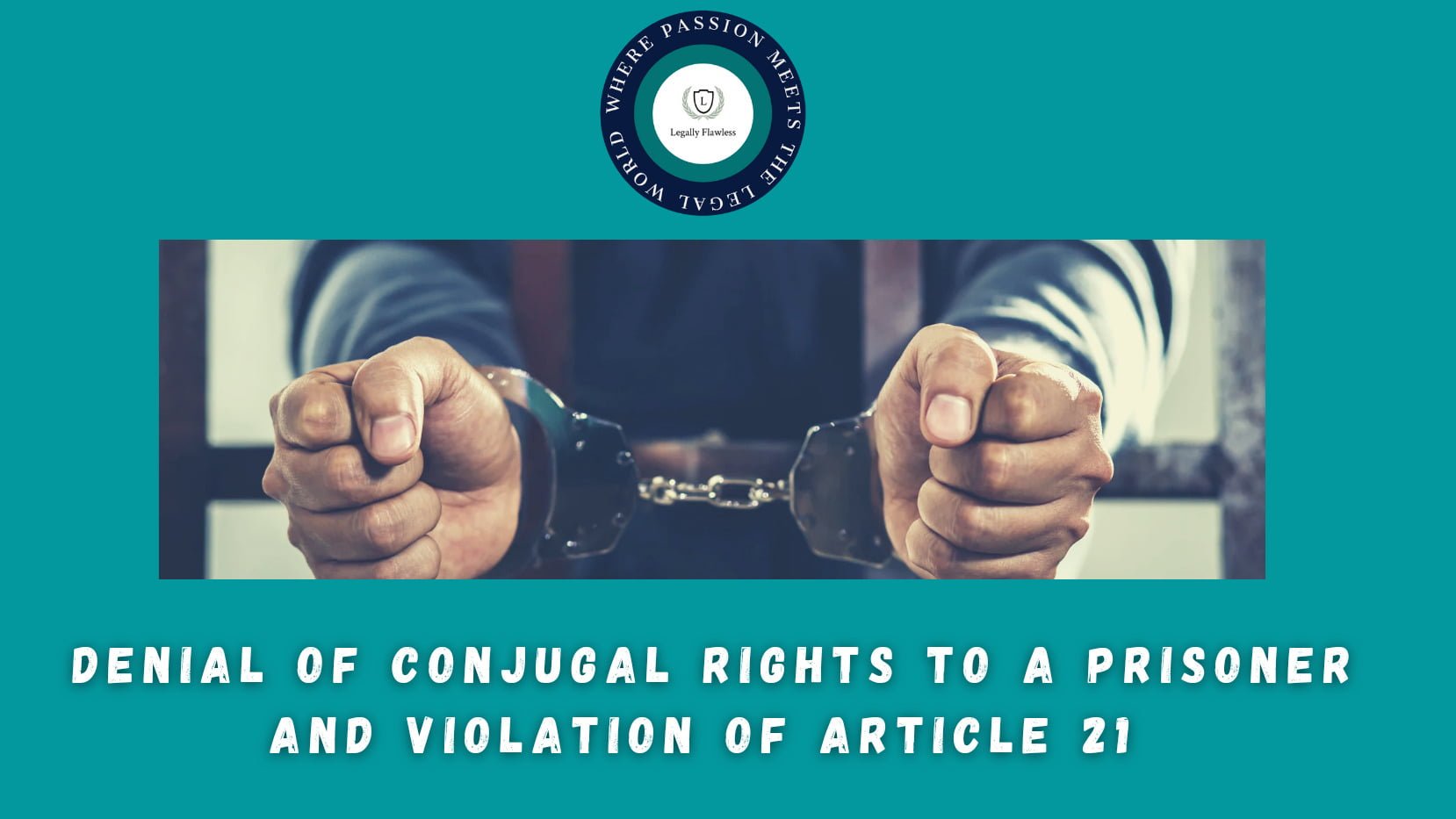 Denial of Conjugal Rights to a Prisoner and Violation of Article 21