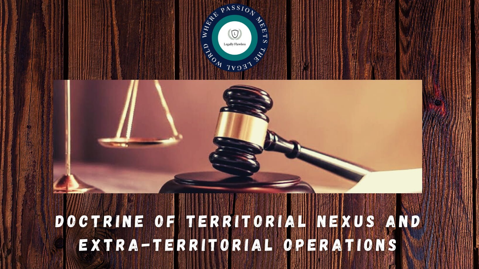 Doctrine of Territorial Nexus and ExtraTerritorial Operations