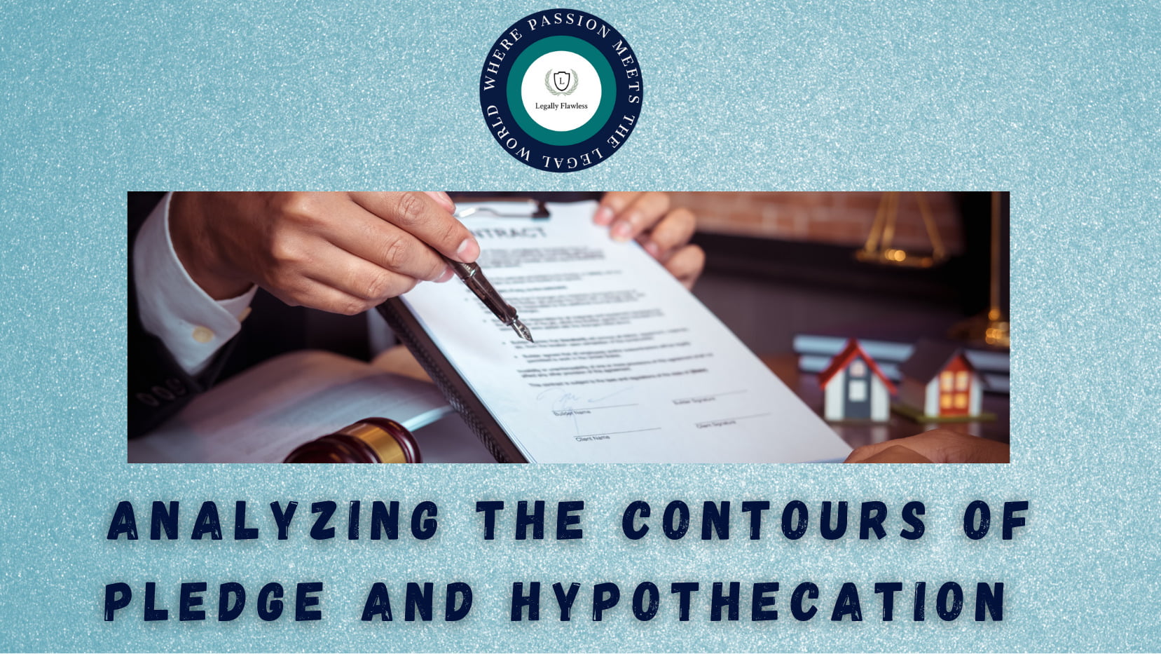 analyzing-the-contours-of-pledge-and-hypothecation-legally-flawless