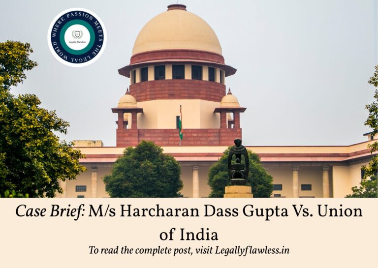 Case Brief: M/s Harcharan Dass Gupta Vs. Union of India